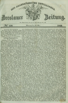 Breslauer Zeitung : mit allerhöchster Bewilligung. 1843, № 118 (22 Mai) + dod.