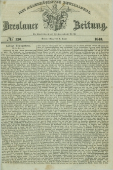 Breslauer Zeitung : mit allerhöchster Bewilligung. 1843, № 126 (1 Juni) + dod.