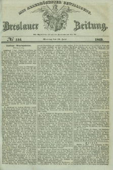 Breslauer Zeitung : mit allerhöchster Bewilligung. 1843, № 134 (12 Juni) + dod.