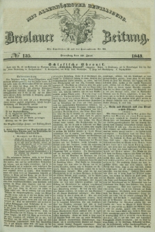 Breslauer Zeitung : mit allerhöchster Bewilligung. 1843, № 135 (13 Juni) + dod.