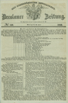 Breslauer Zeitung : mit allerhöchster Bewilligung. 1843, № 146 (26 Juni) + dod.