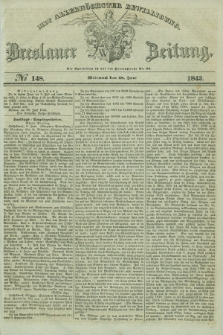Breslauer Zeitung : mit allerhöchster Bewilligung. 1843, № 148 (28 Juni) + dod.