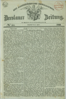 Breslauer Zeitung : mit allerhöchster Bewilligung. 1843, № 151 (1 Juli) + dod.