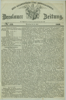 Breslauer Zeitung : mit allerhöchster Bewilligung. 1843, № 152 (3 Juli) + dod.