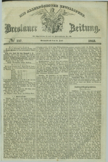 Breslauer Zeitung : mit allerhöchster Bewilligung. 1843, № 157 (8 Juli) + dod.
