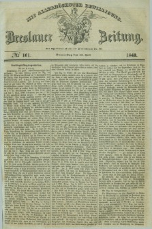 Breslauer Zeitung : mit allerhöchster Bewilligung. 1843, № 161 (13 Juli) + dod.