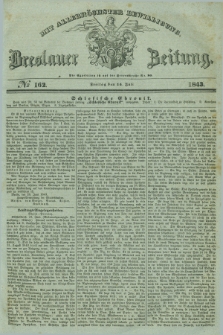 Breslauer Zeitung : mit allerhöchster Bewilligung. 1843, № 162 (14 Juli) + dod.