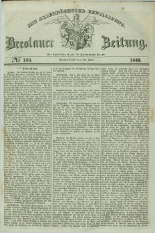 Breslauer Zeitung : mit allerhöchster Bewilligung. 1843, № 163 (15 Juli) + dod.