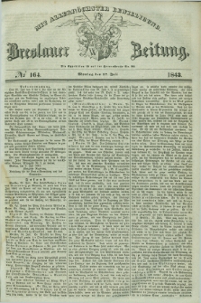 Breslauer Zeitung : mit allerhöchster Bewilligung. 1843, № 164 (17 Juli) + dod.