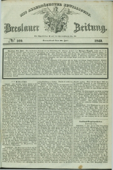 Breslauer Zeitung : mit allerhöchster Bewilligung. 1843, № 169 (22 Juli) + dod.