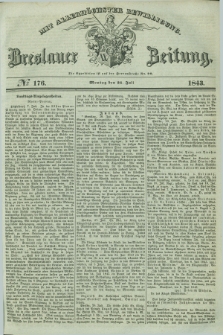 Breslauer Zeitung : mit allerhöchster Bewilligung. 1843, № 176 (31 Juli) + dod.