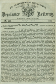 Breslauer Zeitung : mit allerhöchster Bewilligung. 1843, № 177 (1 August) + dod.