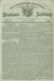 Breslauer Zeitung : mit allerhöchster Bewilligung. 1843, № 178 (2 August) + dod.
