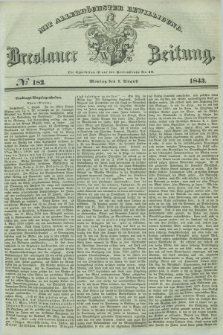 Breslauer Zeitung : mit allerhöchster Bewilligung. 1843, № 182 (7 August) + dod.