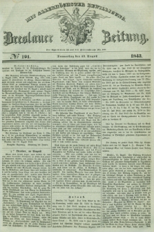 Breslauer Zeitung : mit allerhöchster Bewilligung. 1843, № 191 (17 August) + dod.