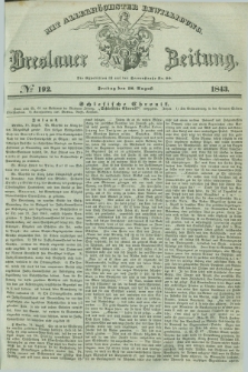 Breslauer Zeitung : mit allerhöchster Bewilligung. 1843, № 192 (18 August) + dod.