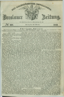 Breslauer Zeitung : mit allerhöchster Bewilligung. 1843, № 240 (13 Oktober) + dod.
