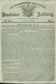 Breslauer Zeitung : mit allerhöchster Bewilligung. 1843, № 249 (24 Oktober) + dod.