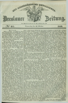 Breslauer Zeitung : mit allerhöchster Bewilligung. 1843, № 251 (26 Oktober) + dod.