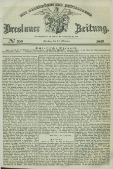 Breslauer Zeitung : mit allerhöchster Bewilligung. 1843, № 252 (27 Oktober) + dod.