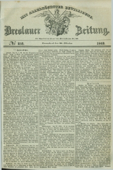 Breslauer Zeitung : mit allerhöchster Bewilligung. 1843, № 253 (28 Oktober) + dod.
