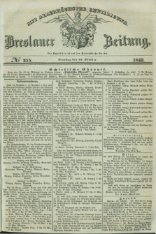 Breslauer Zeitung : mit allerhöchster Bewilligung. 1843, № 255 (31 Oktober) + dod.