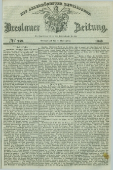 Breslauer Zeitung : mit allerhöchster Bewilligung. 1843, № 259 (4 November) + dod.