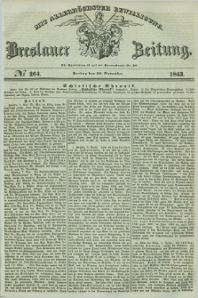 Breslauer Zeitung : mit allerhöchster Bewilligung. 1843, № 264 (10 November) + dod.
