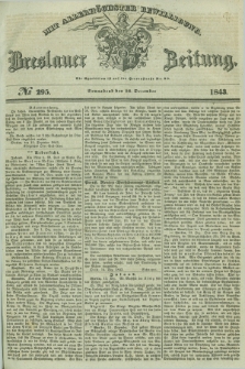 Breslauer Zeitung : mit allerhöchster Bewilligung. 1843, No. 295 (16 December) + dod.