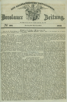 Breslauer Zeitung : mit allerhöchster Bewilligung. 1843, № 300 (22 December) + dod.