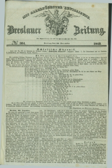Breslauer Zeitung : mit allerhöchster Bewilligung. 1843, № 304 (29 December) + dod.