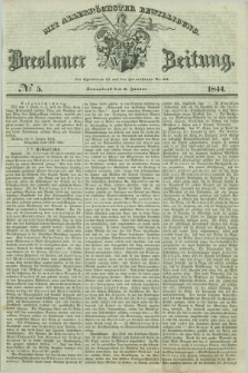 Breslauer Zeitung : mit allerhöchster Bewilligung. 1844, № 5 (6 Januar) + dod.