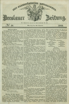 Breslauer Zeitung : mit allerhöchster Bewilligung. 1844, № 18 (22 Januar ) + dod.
