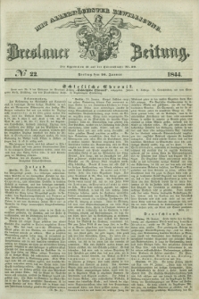 Breslauer Zeitung : mit allerhöchster Bewilligung. 1844, № 22 (26 Januar) + dod.