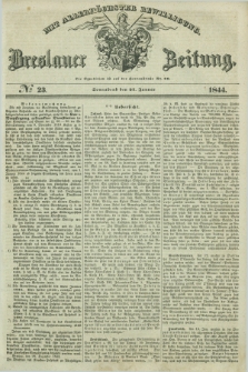Breslauer Zeitung : mit allerhöchster Bewilligung. 1844, № 23 (27 Januar) + dod.