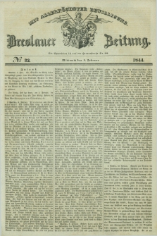 Breslauer Zeitung : mit allerhöchster Bewilligung. 1844, № 32 (7 Februar) + dod.