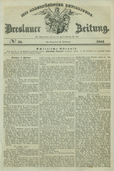 Breslauer Zeitung : mit allerhöchster Bewilligung. 1844, № 34 (9 Februar) + dod.