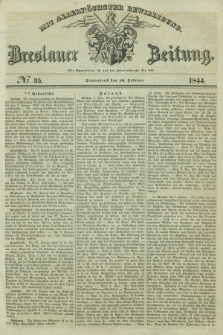 Breslauer Zeitung : mit allerhöchster Bewilligung. 1844, № 35 (10 Februar) + dod.