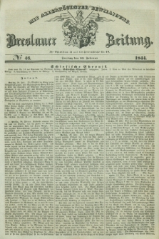 Breslauer Zeitung : mit allerhöchster Bewilligung. 1844, № 46 (23 Februar) + dod.