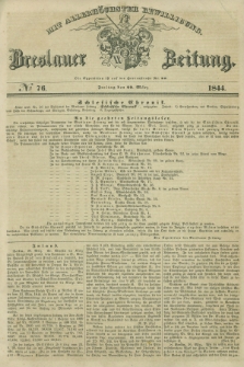 Breslauer Zeitung : mit allerhöchster Bewilligung. 1844, № 76 (29 März) + dod.