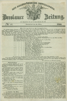 Breslauer Zeitung : mit allerhöchster Bewilligung. 1844, № 77 (30 März) + dod.