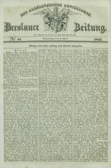 Breslauer Zeitung : mit allerhöchster Bewilligung. 1844, № 81 (4 April) + dod.
