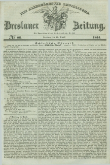 Breslauer Zeitung : mit allerhöchster Bewilligung. 1844, № 86 (12 April) + dod.