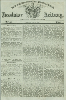 Breslauer Zeitung : mit allerhöchster Bewilligung. 1844, № 87 (13 April) + dod.