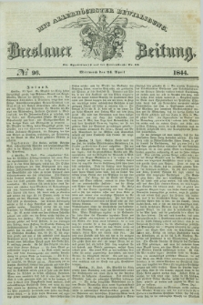 Breslauer Zeitung : mit allerhöchster Bewilligung. 1844, № 96 (24 April) + dod.