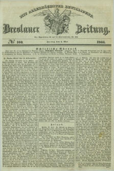 Breslauer Zeitung : mit allerhöchster Bewilligung. 1844, № 103 (3 Mai) + dod.