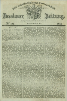 Breslauer Zeitung : mit allerhöchster Bewilligung. 1844, № 104 (4 Mai) + dod.