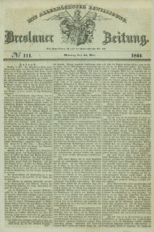 Breslauer Zeitung : mit allerhöchster Bewilligung. 1844, № 111 (13 Mai) + dod.