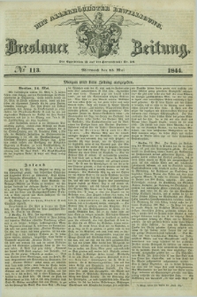 Breslauer Zeitung : mit allerhöchster Bewilligung. 1844, № 113 (15 Mai) + dod.