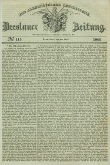 Breslauer Zeitung : mit allerhöchster Bewilligung. 1844, № 115 (18 Mai) + dod.